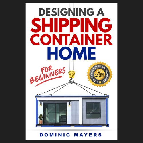 Create an attention grabbing modern book cover for Designing a Shipping Container Home Design by GSPH (Raffy)