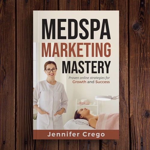 Design a stylish book cover that compels medical spa owners to want to read the book. Design by M E D I A 2