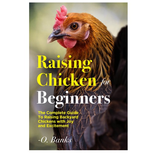 An attractive book cover design for beginners to chicken raising Design réalisé par arté digital graphics