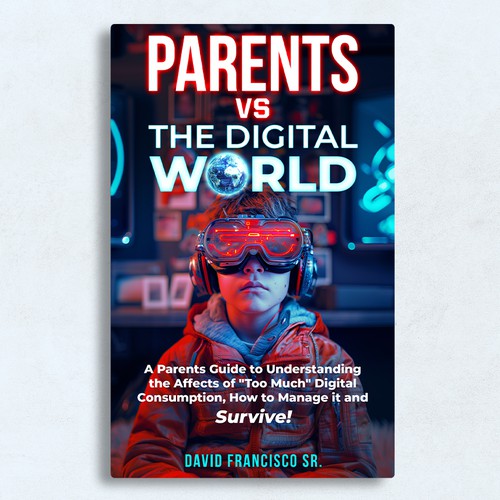 Looking for a really cool book cover design for my book about the Parents VS Digital World and its impact on our childre Design by Adriano - Covers