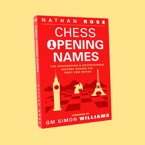 Chess Opening Names - Volume 2: Even More Enthralling & Amazing History  Behind The First Few Moves by Nathan Rose