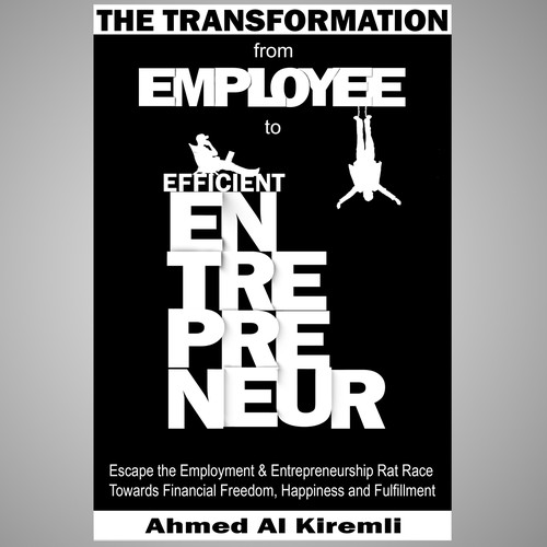 Design a Simple & Innovative Book Cover for the Transformation from Employee to Efficient Entrepreneur Design by PaviDesign