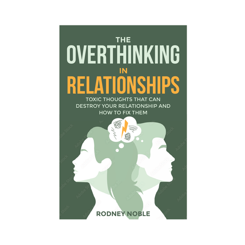 Design A Clever And Catchy "The Overthinking In Relationships Fix" Book Cover Design by romy