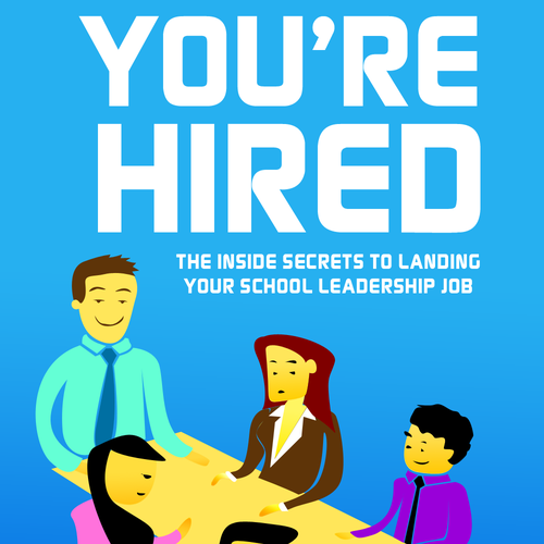 Create an e-book cover for "You're Hired"; a book for aspiring school leaders Design by chrisandee