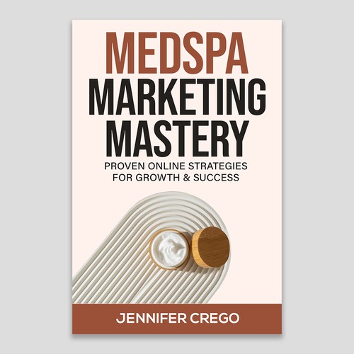 Design a stylish book cover that compels medical spa owners to want to read the book. Design by Designer Group