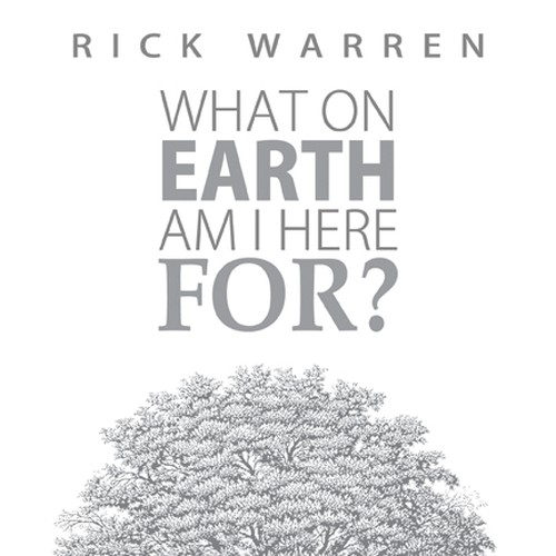 Book cover redesign for "What on Earth Am I Here For? The Purpose Driven Life" by Rick Warren Design by Harry Hyatt