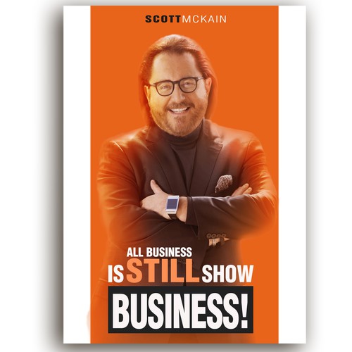 "ALL Business is STILL Show Business!" book cover -- to show the world! Design by JB.d
