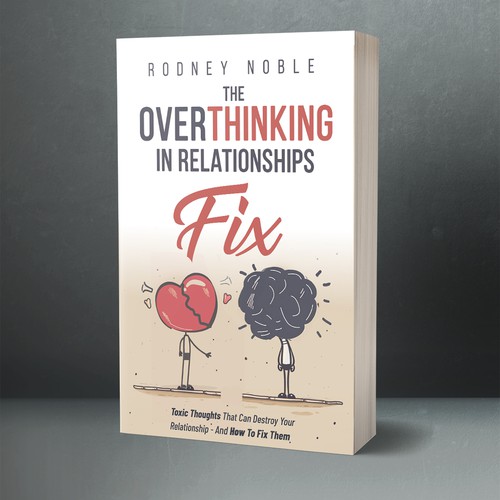 Design A Clever And Catchy "The Overthinking In Relationships Fix" Book Cover Design by Agazar