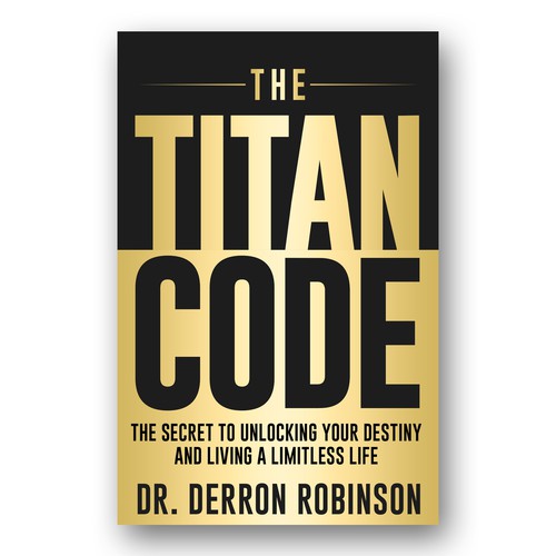 Book Cover For "The Titan Code: The Secret To Unlocking Your Destiny And Living A Limitless Life" Design réalisé par Colibrian