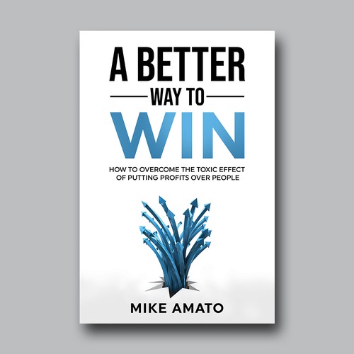 A book cover for A Better Way To Win: How to overcome the toxicity of putting profits over people Design by Brushwork D' Studio