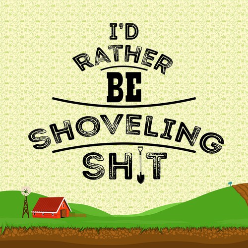 Designs | I'D RATHER BE SHOVELLING SH!T | Podcast contest