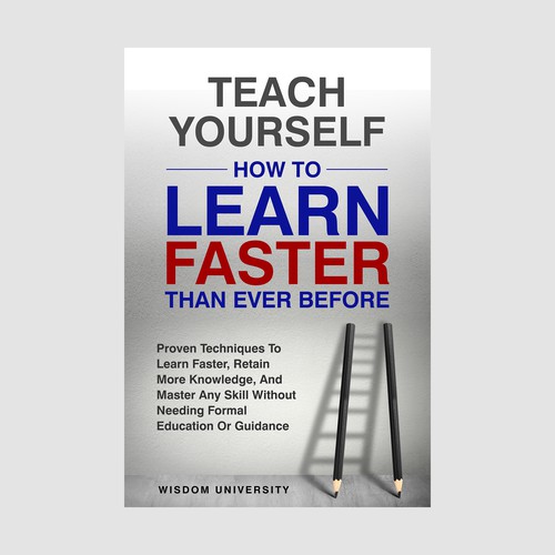 Design A Clever And Catchy "Teach Yourself How to Learn Faster Than Ever Before" Book Cover Design by IDEA Logic✅✅✅✅