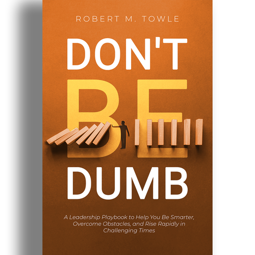 Design a positive book cover with a "Don't Be Dumb" theme Réalisé par Alex Albornoz