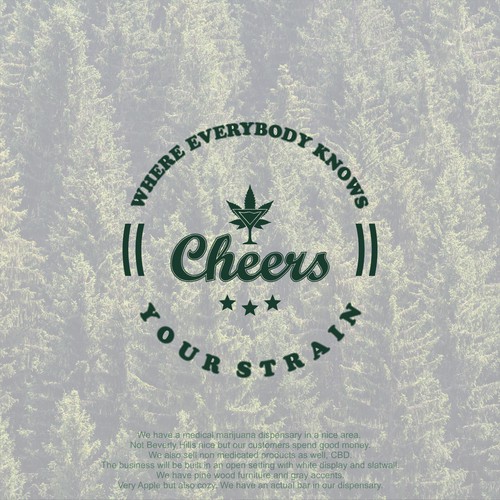 Cheers Cannabis where everyone knows your strain!  Need a great design 4 a world class cannabis shop Design by vallen14