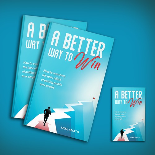 A book cover for A Better Way To Win: How to overcome the toxicity of putting profits over people Design by The Cloud Digital