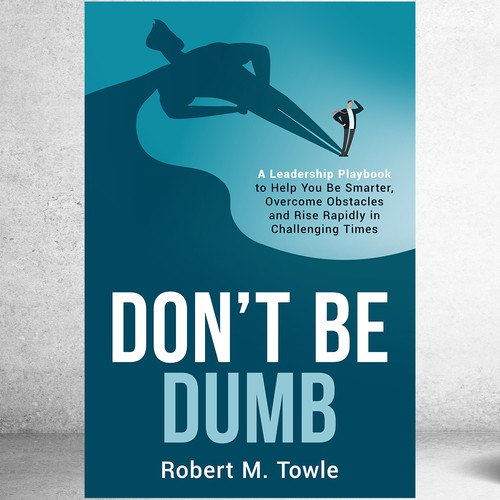 Design a positive book cover with a "Don't Be Dumb" theme Design by digital.ian