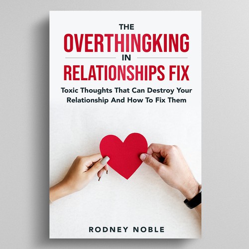 Design A Clever And Catchy "The Overthinking In Relationships Fix" Book Cover Design by Dynaaa