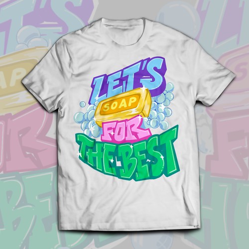 Let’s soap for the best | T-shirt Design Design réalisé par Alex.Sign