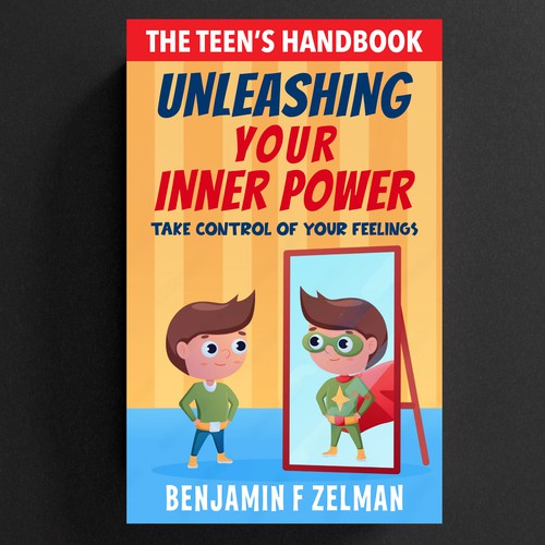 The Teen’s Handbook *( Unleashing Your Inner Power) subtitle: Take control of Your Feelings Design by -Saga-