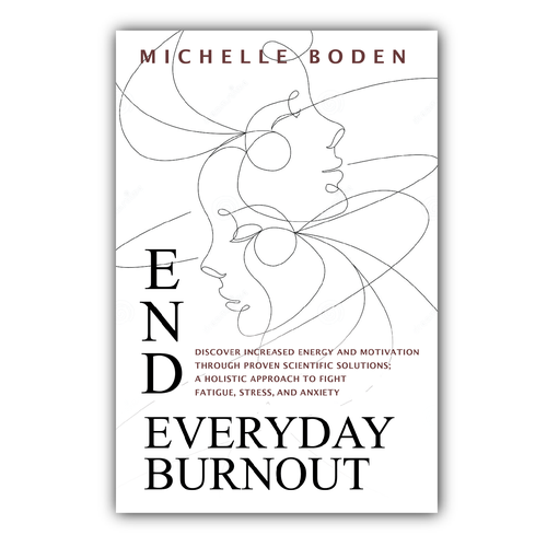 Book cover to End Everyday Burnout and grab the attention of multi-tasking 25-58 year old women Design by LA Designs.