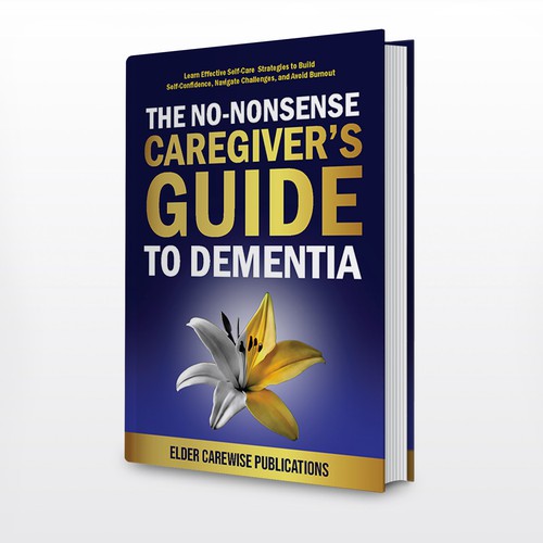 A book cover for "Caregiver's Guide to Dementia," a groundbreaking resource for changing lives! Design by ElVo1