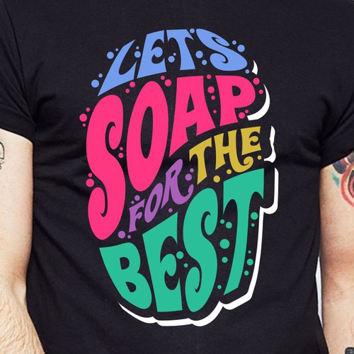 Diseño de Let’s soap for the best | T-shirt Design de BRTHR-ED