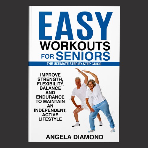 Create a winner book cover for my book: Easy Workouts For Seniors The Ultimate Step-by-Step Guide Design by ThoughtGraphic