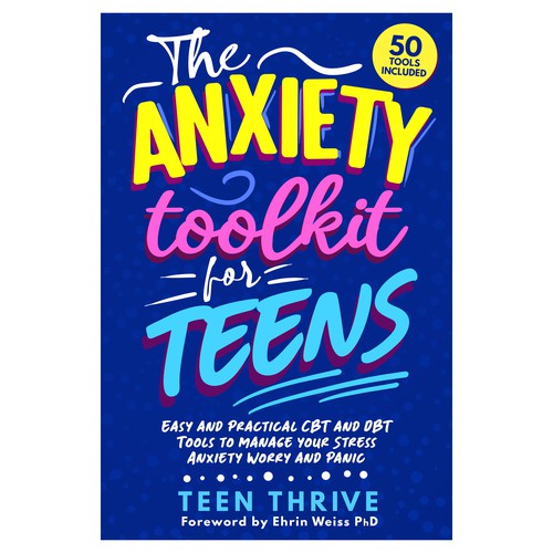 Book cover that POPS and ATTRACTS ATTENTION for TEENS (topic: Anxiety for Teens) Design by GSPH