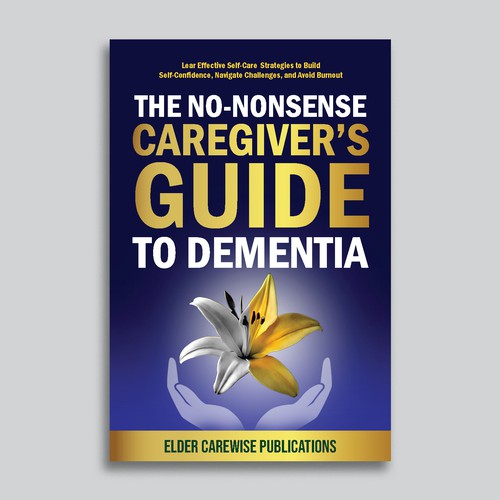 A book cover for "Caregiver's Guide to Dementia," a groundbreaking resource for changing lives! Design by ElVo1