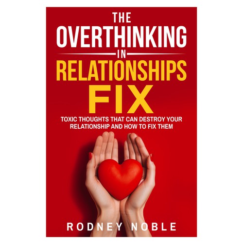 Design A Clever And Catchy "The Overthinking In Relationships Fix" Book Cover Design by Bigpoints
