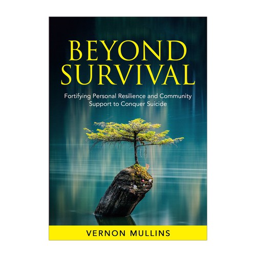 Create a powerful book cover representing resilience & survival in the context of suicide prevention Design by Aziel Design