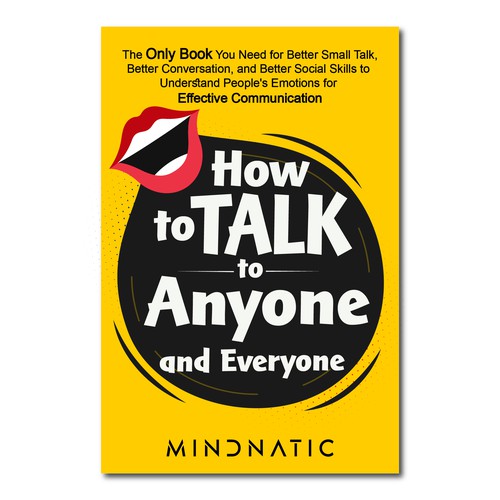 We need a stand-out book cover for "How to Talk to Anyone and Everyone" Design by Rabia786