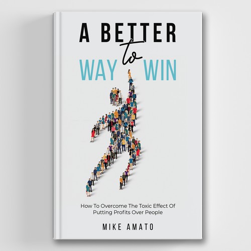 A book cover for A Better Way To Win: How to overcome the toxicity of putting profits over people Design by The Cloud Digital