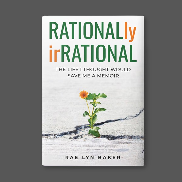 Rationally Irrational The Life I Thought Would Save Me A Memoir