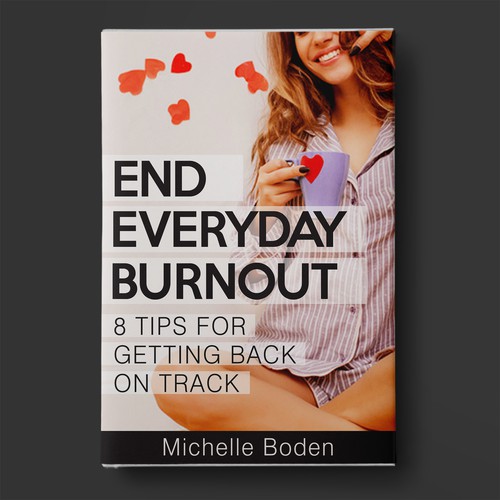 Book cover to End Everyday Burnout and grab the attention of multi-tasking 25-58 year old women Design by BeyondImagination