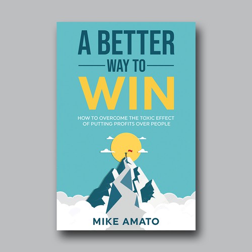 A book cover for A Better Way To Win: How to overcome the toxicity of putting profits over people Design by Brushwork D' Studio