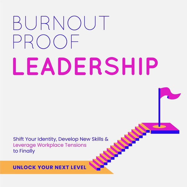 Podcast cover for burnout proof leadership