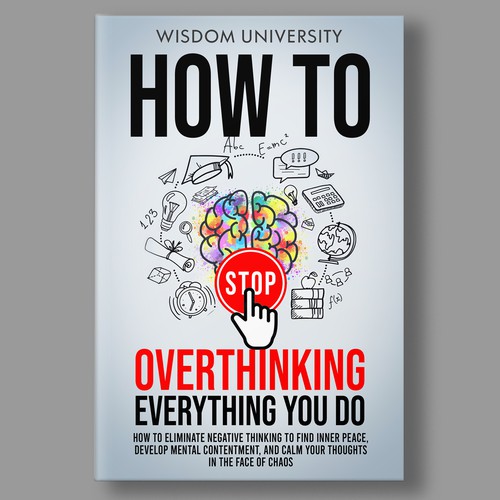 Design A Clever And Catchy "How To Stop Overthinking Everything You Do" Book Cover Design by didiwahyudi.trend