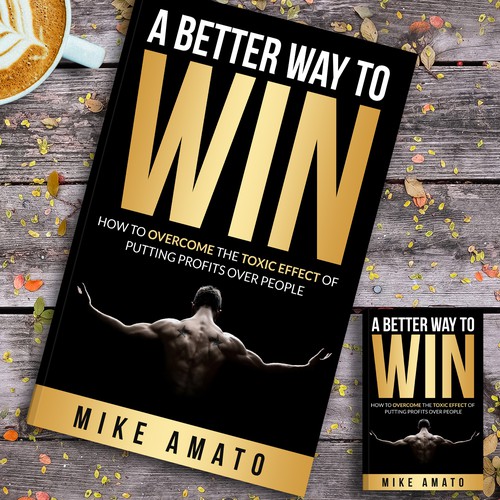 A book cover for A Better Way To Win: How to overcome the toxicity of putting profits over people Design by Platinumedia