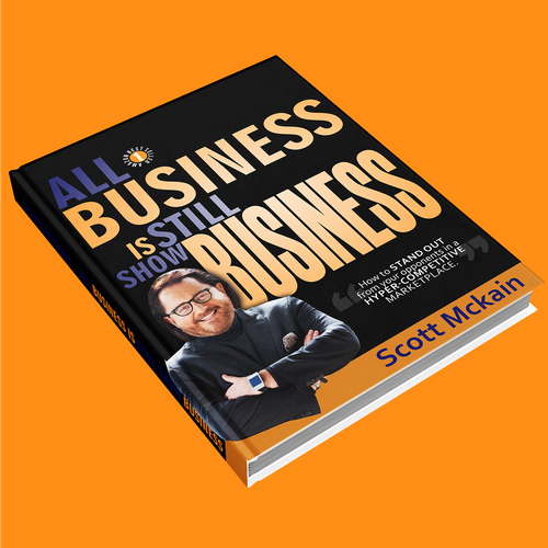 "ALL Business is STILL Show Business!" book cover -- to show the world! Design by yhonz_39