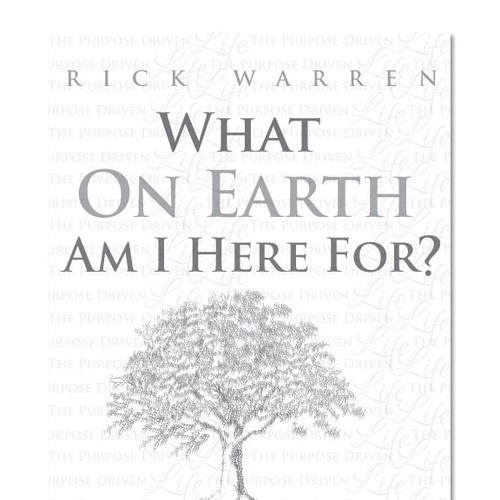 Book cover redesign for "What on Earth Am I Here For? The Purpose Driven Life" by Rick Warren Design by Impactdesign77